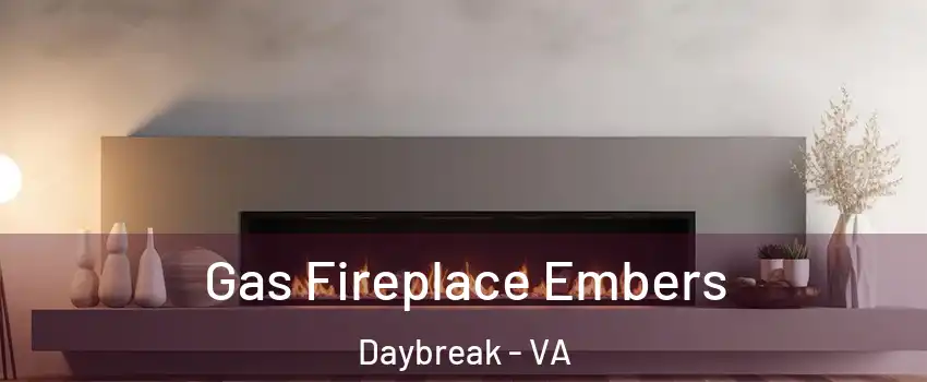 Gas Fireplace Embers Daybreak - VA