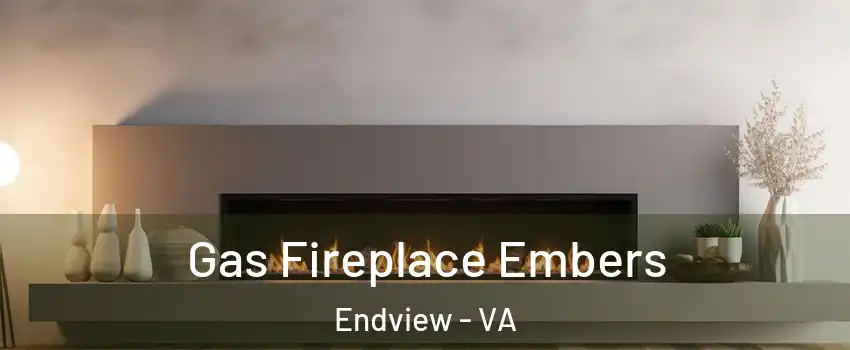 Gas Fireplace Embers Endview - VA