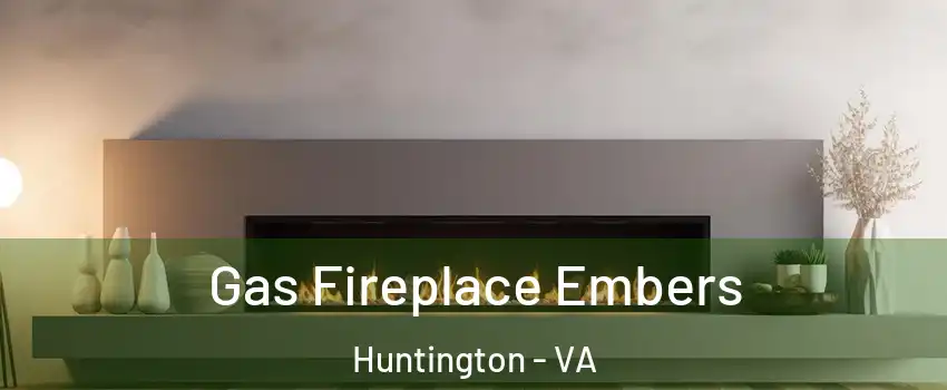 Gas Fireplace Embers Huntington - VA