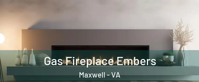 Gas Fireplace Embers Maxwell - VA