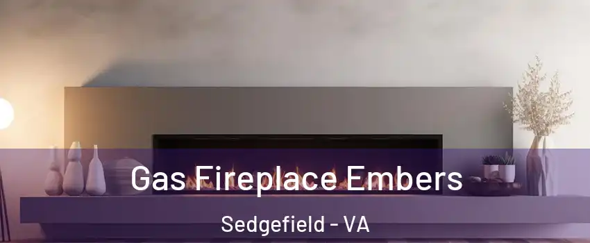 Gas Fireplace Embers Sedgefield - VA