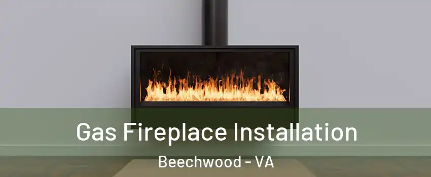 Gas Fireplace Installation Beechwood - VA