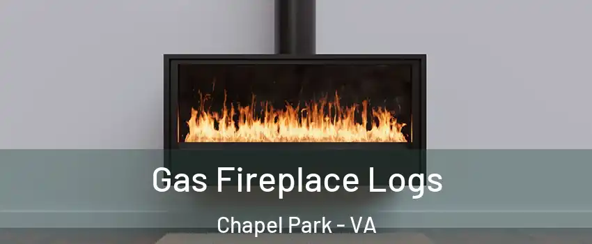 Gas Fireplace Logs Chapel Park - VA