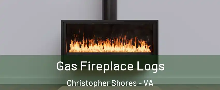 Gas Fireplace Logs Christopher Shores - VA