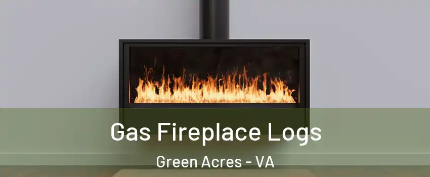 Gas Fireplace Logs Green Acres - VA