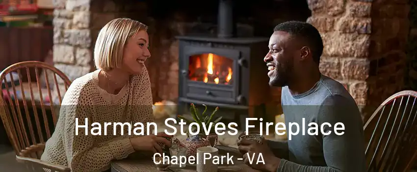 Harman Stoves Fireplace Chapel Park - VA