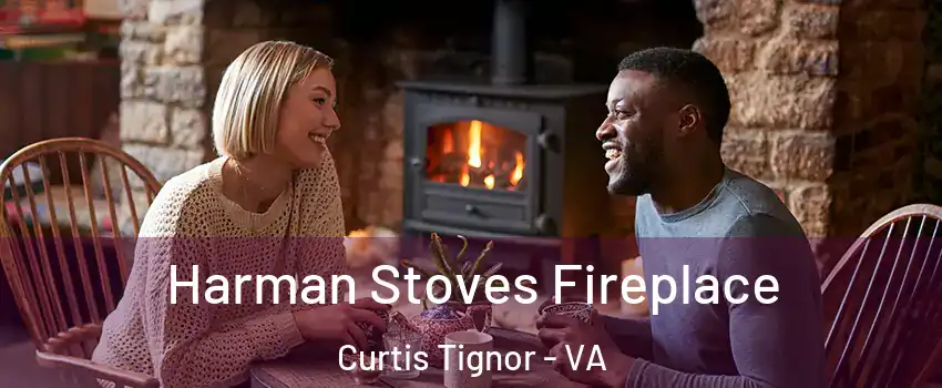 Harman Stoves Fireplace Curtis Tignor - VA