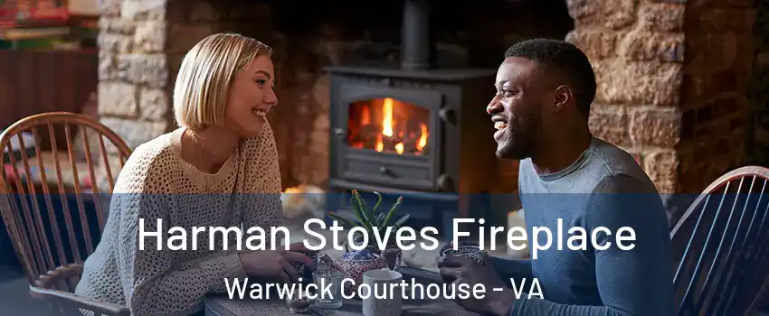 Harman Stoves Fireplace Warwick Courthouse - VA