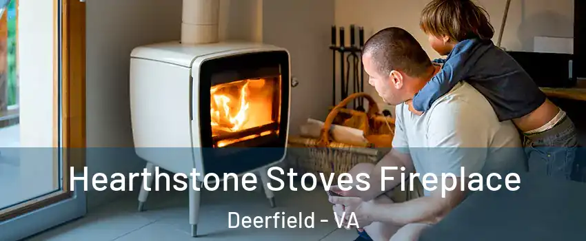 Hearthstone Stoves Fireplace Deerfield - VA