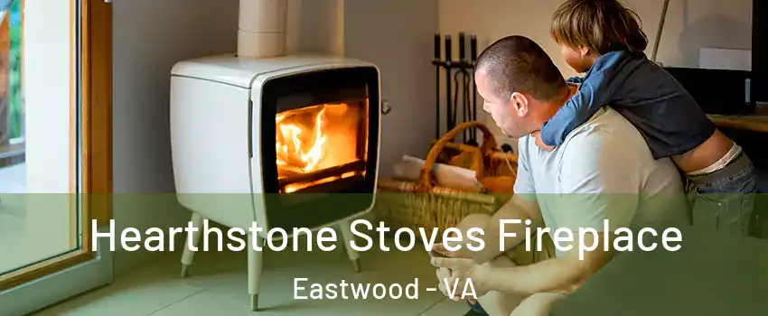 Hearthstone Stoves Fireplace Eastwood - VA