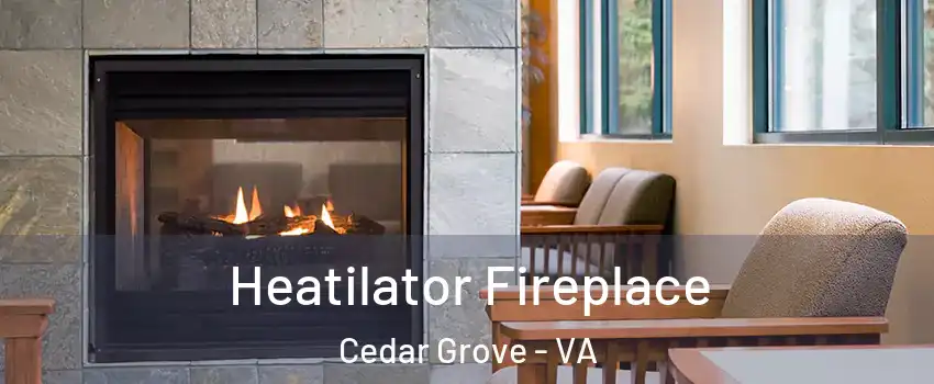 Heatilator Fireplace Cedar Grove - VA