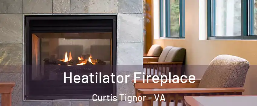 Heatilator Fireplace Curtis Tignor - VA