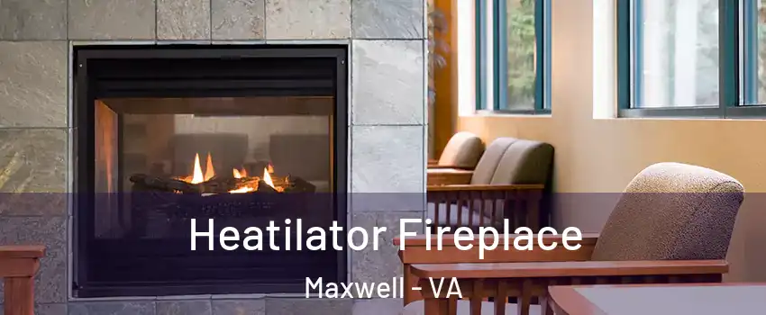 Heatilator Fireplace Maxwell - VA