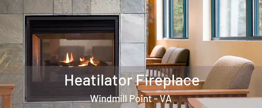 Heatilator Fireplace Windmill Point - VA