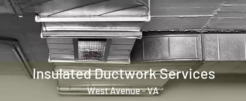 Insulated Ductwork Services West Avenue - VA