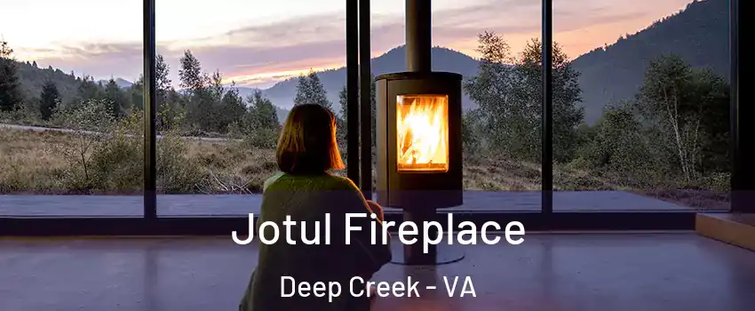 Jotul Fireplace Deep Creek - VA