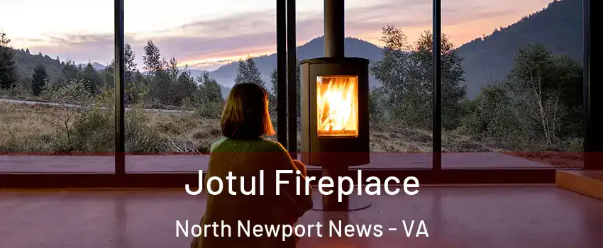 Jotul Fireplace North Newport News - VA