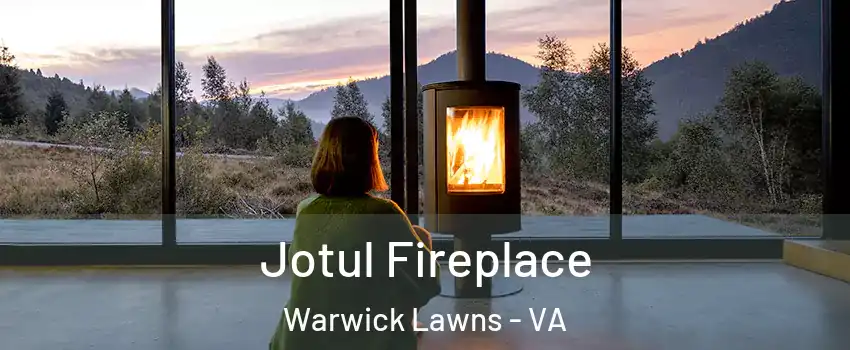 Jotul Fireplace Warwick Lawns - VA