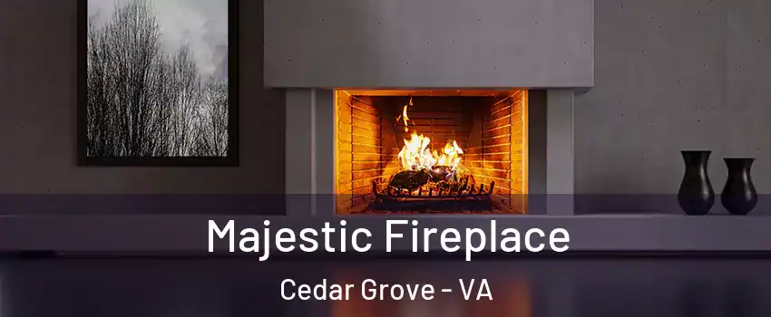 Majestic Fireplace Cedar Grove - VA