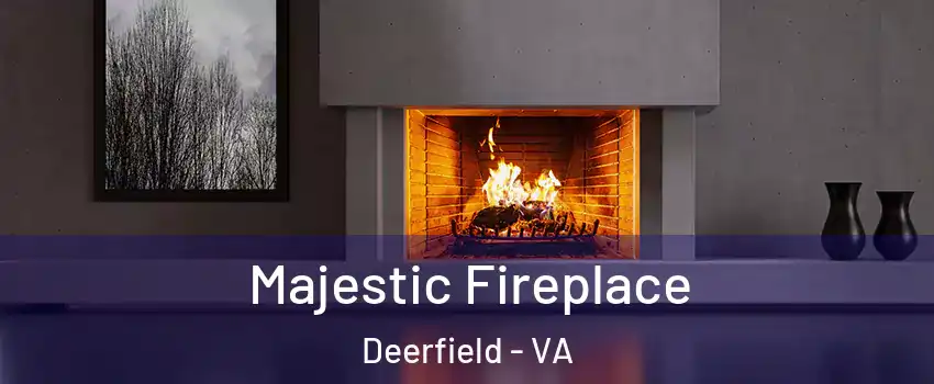 Majestic Fireplace Deerfield - VA