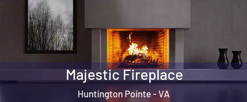 Majestic Fireplace Huntington Pointe - VA