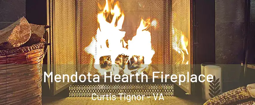 Mendota Hearth Fireplace Curtis Tignor - VA