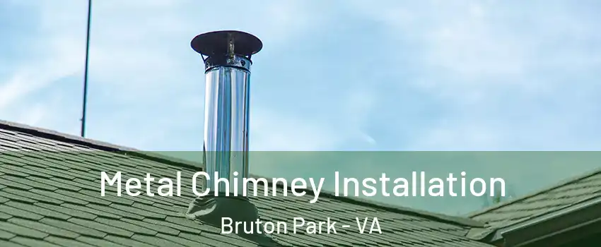 Metal Chimney Installation Bruton Park - VA