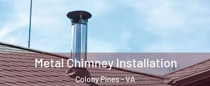 Metal Chimney Installation Colony Pines - VA