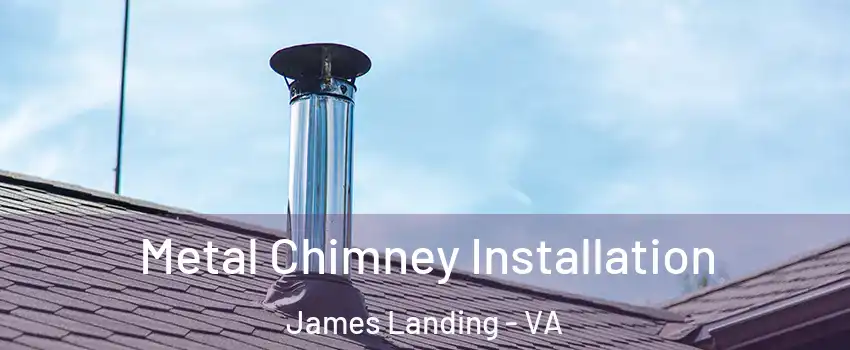 Metal Chimney Installation James Landing - VA