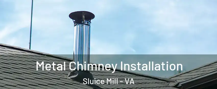 Metal Chimney Installation Sluice Mill - VA