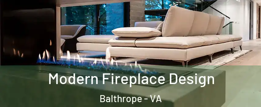 Modern Fireplace Design Balthrope - VA