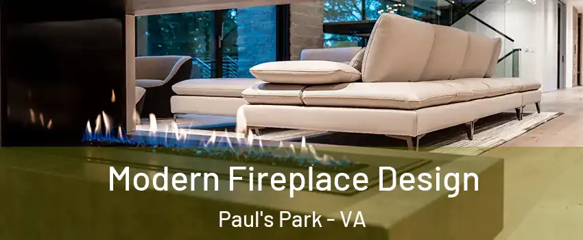 Modern Fireplace Design Paul's Park - VA