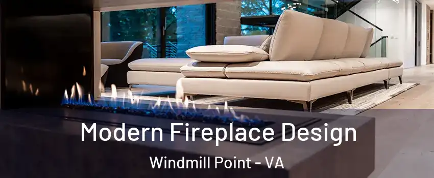 Modern Fireplace Design Windmill Point - VA