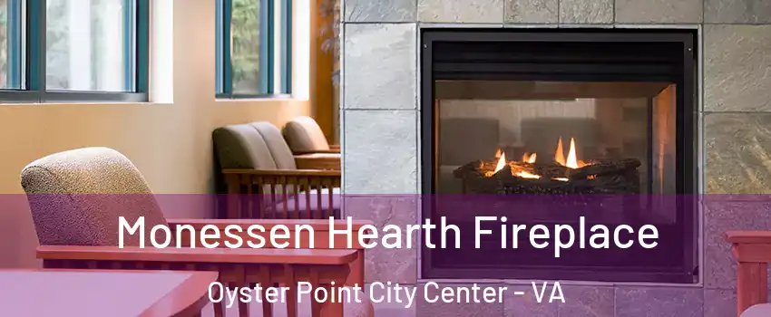 Monessen Hearth Fireplace Oyster Point City Center - VA