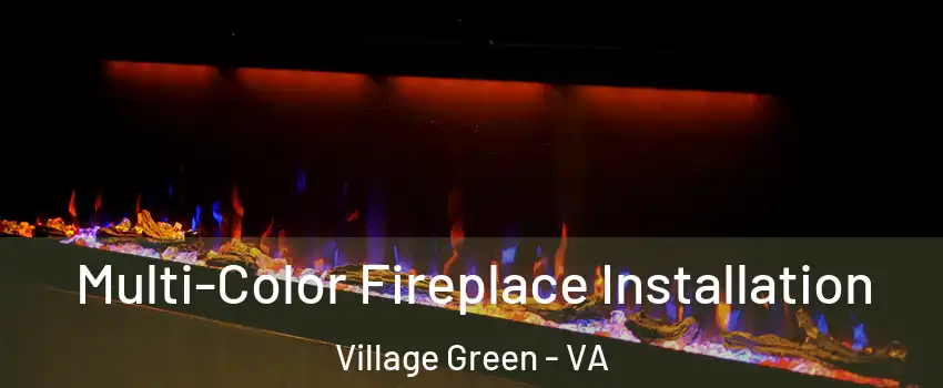 Multi-Color Fireplace Installation Village Green - VA