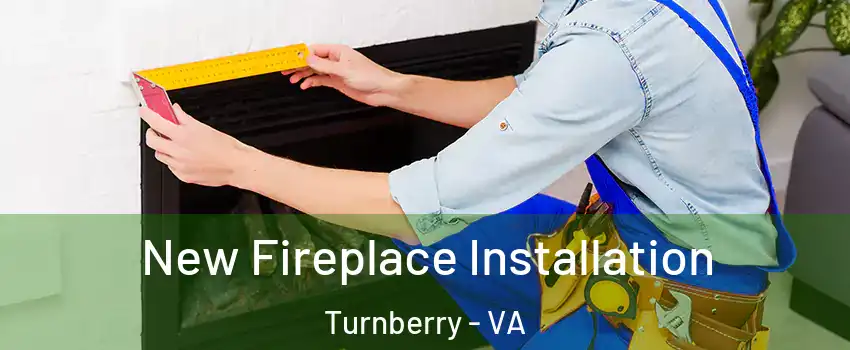 New Fireplace Installation Turnberry - VA