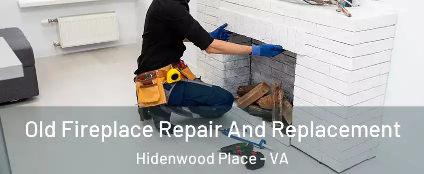 Old Fireplace Repair And Replacement Hidenwood Place - VA