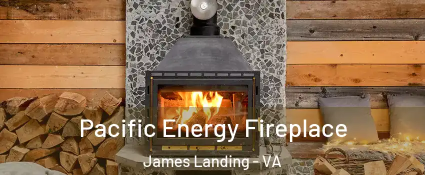 Pacific Energy Fireplace James Landing - VA