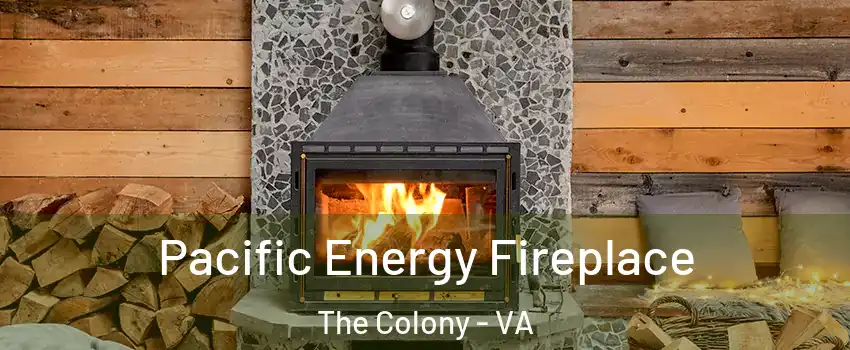 Pacific Energy Fireplace The Colony - VA