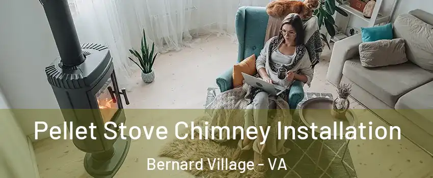 Pellet Stove Chimney Installation Bernard Village - VA