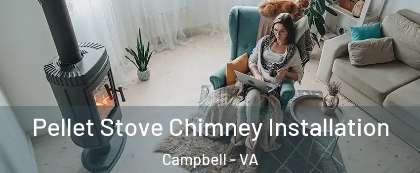 Pellet Stove Chimney Installation Campbell - VA