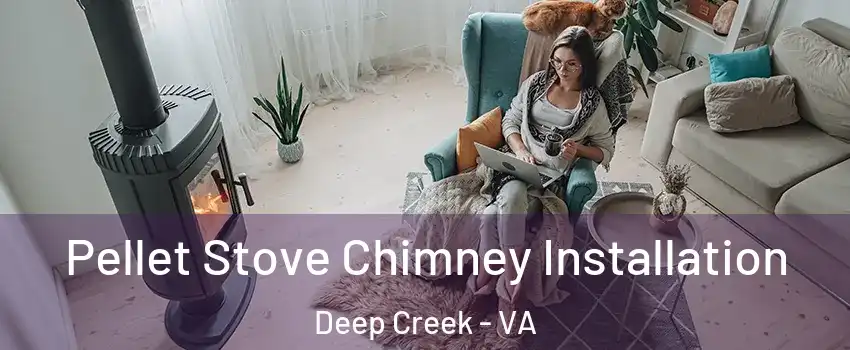 Pellet Stove Chimney Installation Deep Creek - VA