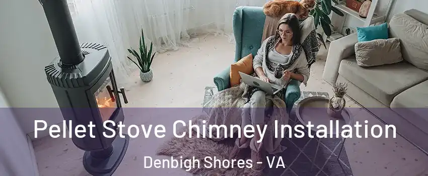 Pellet Stove Chimney Installation Denbigh Shores - VA