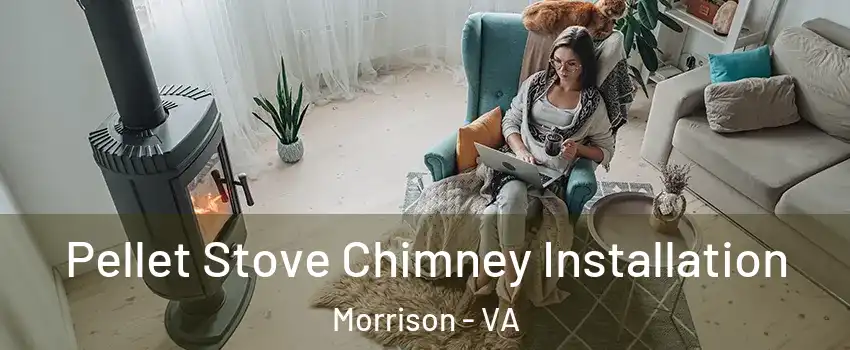 Pellet Stove Chimney Installation Morrison - VA