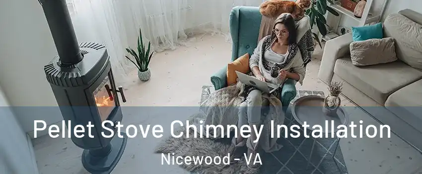 Pellet Stove Chimney Installation Nicewood - VA