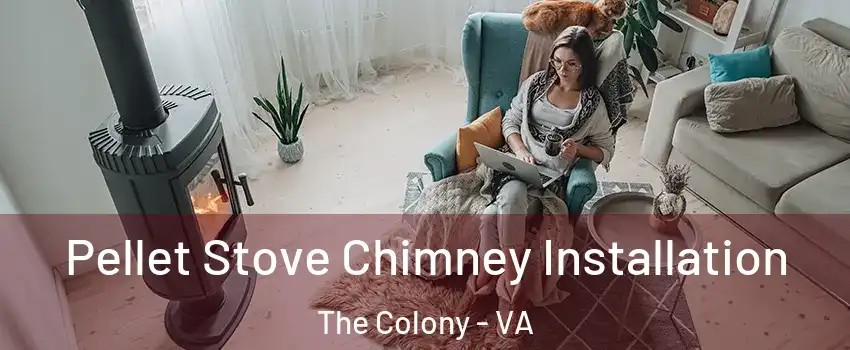 Pellet Stove Chimney Installation The Colony - VA