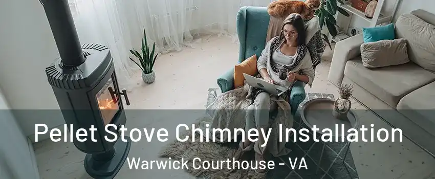 Pellet Stove Chimney Installation Warwick Courthouse - VA