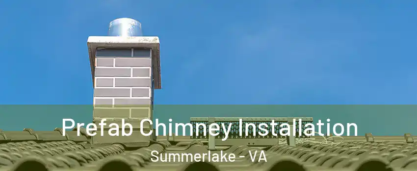 Prefab Chimney Installation Summerlake - VA