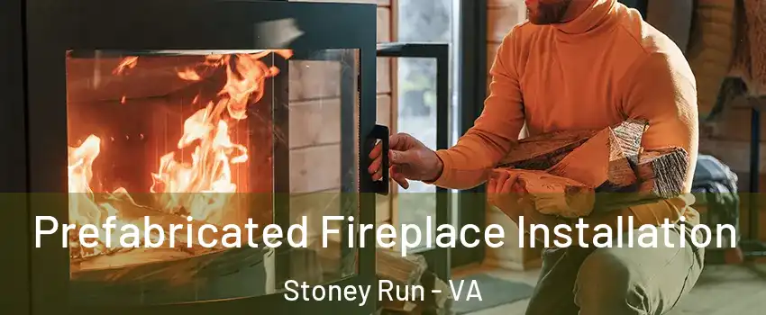 Prefabricated Fireplace Installation Stoney Run - VA