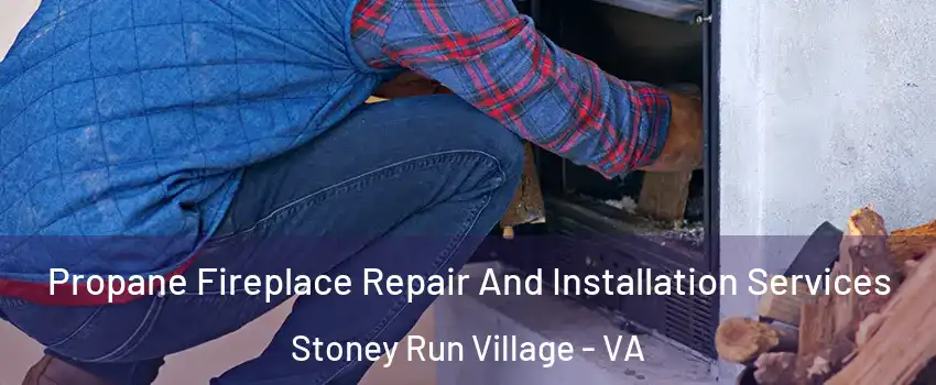 Propane Fireplace Repair And Installation Services Stoney Run Village - VA